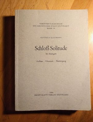 Schloß Solitude bei Stuttgart. Aufbau. Glanzzeit. Niedergang