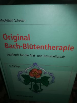 Original Bach-Blütentherapie, Lehr buch für die Arzt- und Naturheilpraxis