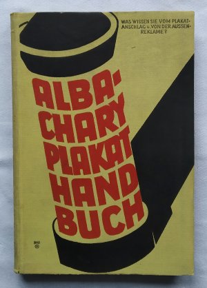 Albacharys Plakathandbuch. Was wissen Sie vom Plakatanschlag und von der Aussenreklame ?