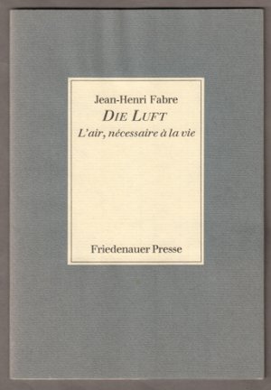 gebrauchtes Buch – Jean-Henri Fabre – Die Luft. L`air, nécessaire à la vie. Herausgegeben von Christopher Middleton. Übersetzt von Anna und Henning Ritter.