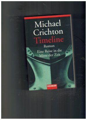 gebrauchtes Buch – Michael Crichton – Timeline - Eine Reise in die Mitte der Zeit