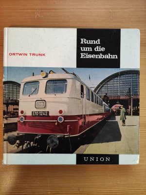 antiquarisches Buch – Ortwin Trunk – Rund um die Eisenbahn