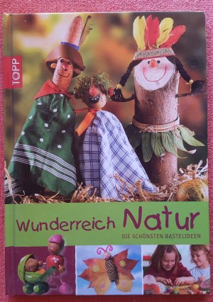 Wunderreich Natur - Die schönsten Bastelideen