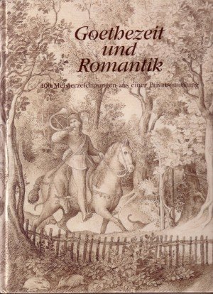 gebrauchtes Buch – Blühm, Andreas  – Goethezeit und Romantik. 100 Meisterzeichnungen aus einer Privatsammlung