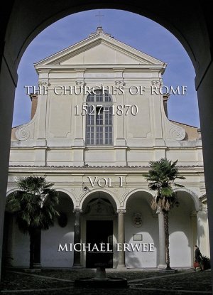 The Churches of Rome, 1527-1870 - Vol.I. The Churches