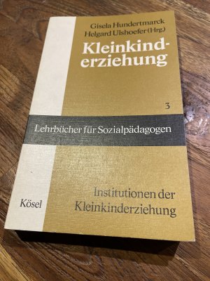 B126) Kleinkinderziehung. Lehrbücher für Sozialpädagogen. Band 3  Institutionen der Kleinkinderziehung