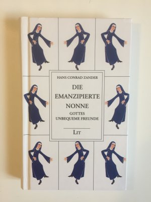 Gesammelte Werke / Die emanzipierte Nonne - Gottes unbequeme Freunde