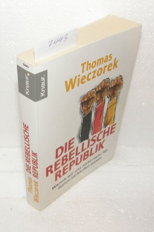 gebrauchtes Buch – Thomas Wieczorek – Die rebellische Republik - Warum wir uns nicht mehr für dumm verkaufen lassen