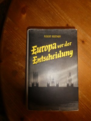 Europa vor der Entscheidung. Erinnerung und Ausblick eines englischen Politikers