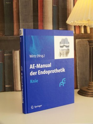 gebrauchtes Buch – Wirtz, Dieter Christian – AE-Manual der Endoprothetik +++ Knie +++ Wirtz +++ TOP!!!