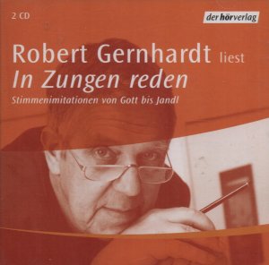 gebrauchtes Hörbuch – Robert Gernhardt liest In Zungen reden - Stimmenimitationen von Gott bis Jandl. Wie NEU!