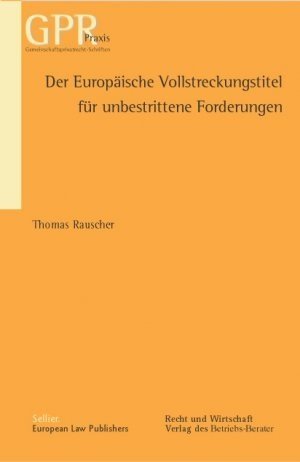 Der Europäische Vollstreckungstitel für unbestrittene Forderungen (Reihe GPR Praxis)....originalverschweißt....