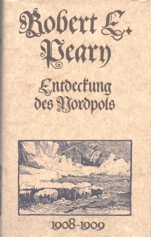 Entdeckung des Nordpols 1908-1909. Einleitung von Gustav Uhl.