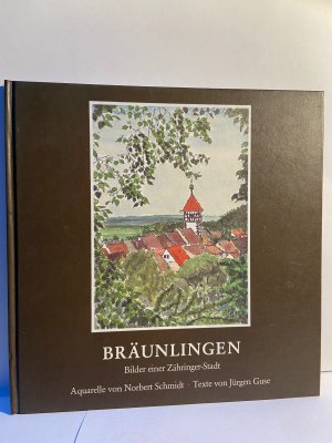 gebrauchtes Buch – Jürgen Guse, Norbert Schmidt – Bräunlingen - Bilder einer Zähringer-Stadt (Aquarelle von N. Schmidt, Texte von J. Guse)