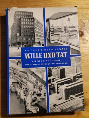 Wille und Tat - Der Weg der deutschen Konsumgenossenschaftsbewegung. Aus Anlaß des 50jähr. Bestehens des Zentralverbandes deutscher Konsumgenossenschaften […]