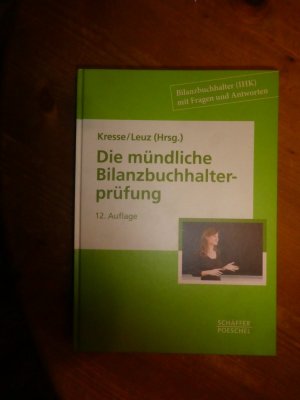 Die neue Schule des Bilanzbuchhalters / Die mündliche Bilanzbuchhalterprüfung - Bilanzbuchhalter (IHK) mit Fragen und Antworten