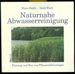 gebrauchtes Buch – Klaus Bahlo – Naturnahe Abwasserreinigung - Planung und Bau von Pflanzenkläranlagen