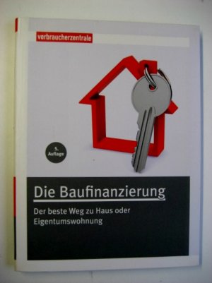 Die Baufinanzierung - Der beste Weg zu Haus oder Eigentumswohnung