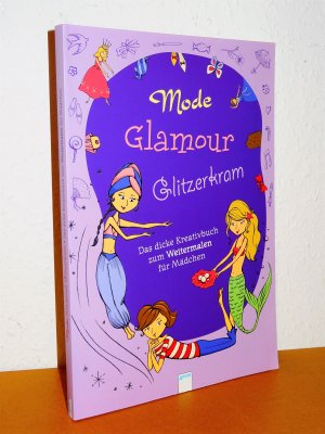 gebrauchtes Buch – Mode, Glamour, Glitzerkram - Das dicke Kreativbuch zum Weitermalen für Mädchen