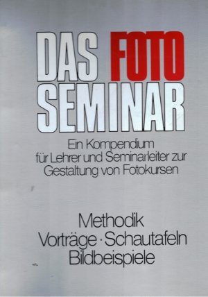 gebrauchtes Buch – Das Foto Seminar. Ein Kompendium für Lehrer und Semiarleiter zur Gestaltung von Fotokursen. Methodik - Vorträge - Schautafeln - Bildbeispiele. Herausgegeben im Auftrag von Canon/Euro-Photo.