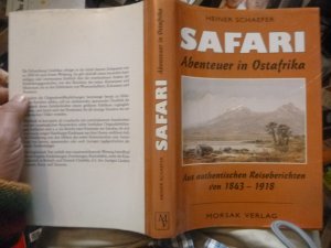 Safari: Abenteuer in Ostafrika. Aus authentischen Reiseberichten von 1843-1918