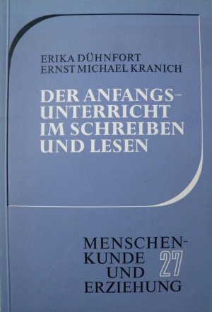 Der Anfangsunterricht im Schreiben und Lesen in seiner Bedeutung für das Lernen und die Entwicklung des Kindes