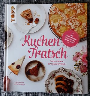 Kuchentratsch - Omas verraten ihre Geheimrezepte