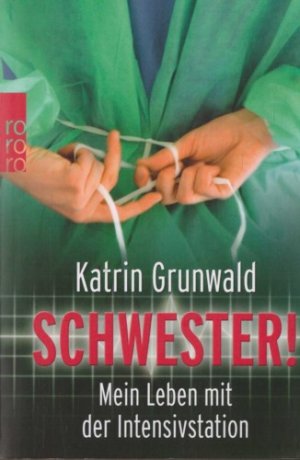 gebrauchtes Buch – Katrin Grunwald – Schwester! Mein Leben auf der Intensivstation