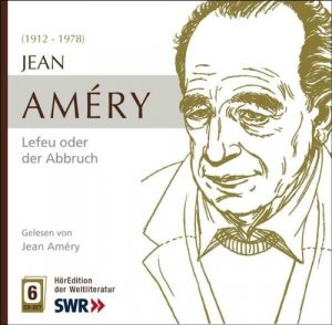 neues Hörbuch – Jean Amery – Jean Amery - Lefeu oder der Abbruch - 6 CD.SET