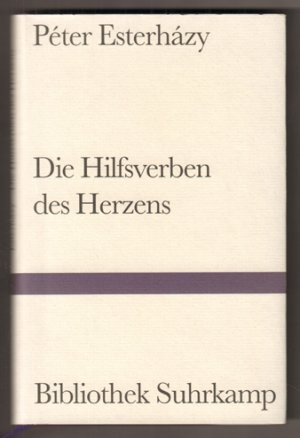 gebrauchtes Buch – Péter Esterházy – Die Hilfsverben des Herzens. Roman. Aus dem Ungarischen von Hans-Henning Paetzke. Mit einem Nachwort von Imre Kertész. (= Bibliothek Suhrkamp Band 1374.)