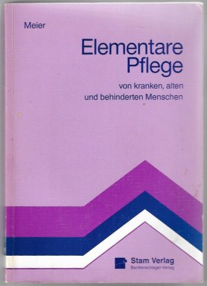 gebrauchtes Buch – Rosaline Meier – Elementare Pflege - von kranken, alten und behinderten Menschen Lehr-/Fachbuch