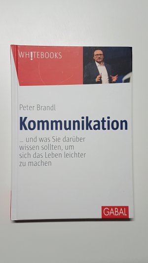 gebrauchtes Buch – Peter Brandl – Kommunikation und was Sie darüber wissen sollten, um sich das Leben leichter zu machen