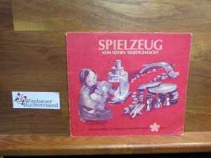 gebrauchtes Buch – Freya Jaffke – Spielzeug, von Eltern selbstgemacht : Anregungen aus Kursen mit Eltern d. Kindergartens d. Freien Georgenschule Reutlingen. zsgest. von / Arbeitsmaterial aus den Waldorfkindergärten ; H. 1