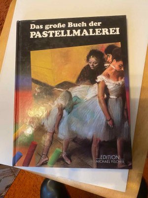 Das grosse Buch der Pastellmalerei