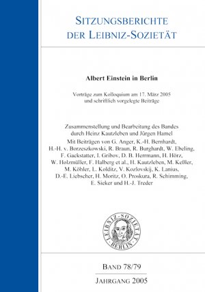 Albert Einstein in Berlin. Vorträge zum Kolloquium am 17. März 2005 und schriftliche vorgelegte Beiträge