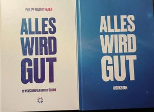 Alles wird gut - 15 Wege zu Erfolg und Erfüllung + Workbook