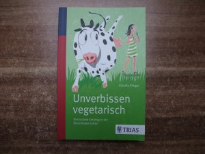 gebrauchtes Buch – Claudia Klinger – Unverbissen vegetarisch - Der lockere Einstieg in ein fleischloses Leben