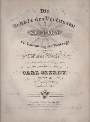 Die Schule des Virtuosen. Studien der Bravour und des Vortrags auf dem Piano-Forte mit Bezeichnung des Fingersatzes. 365tes Werk. [1 - 4]te Lieferung ++ […]