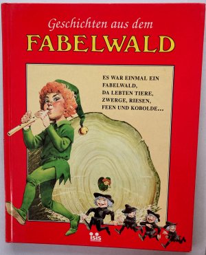 Geschichten aus dem Fabelwald: Es war einmal ein Fabelwald, da lebten Tiere, Zwerge, Riesen, Feen und Kobolde