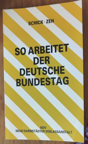 gebrauchtes Buch – Schick, Rupert; Zeh – So arbeitet der Deutsche Bundestag