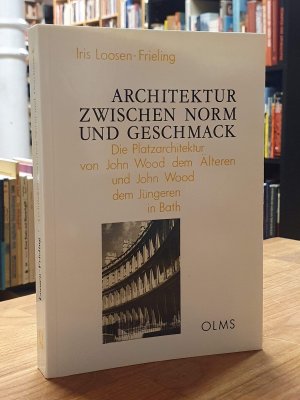 Architektur zwischen Norm und Geschmack - Die Platzarchitektur von John Wood dem Älteren und John Wood dem Jüngeren in Bath (ISBN 3923579063)