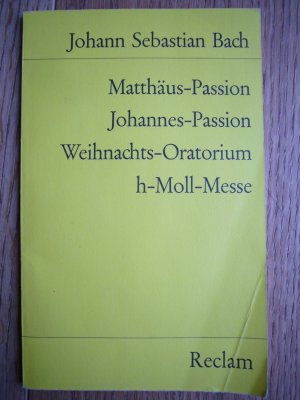 gebrauchtes Buch – Bach, Johann Sebastian – Matthäus-Passion Johannes-Passion Weihnachtsoratorium h-Moll-Messe Textbuch