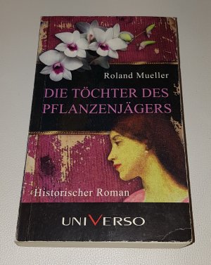 gebrauchtes Buch – Roland Mueller – 04- Die Töchter des Pflanzenjägers