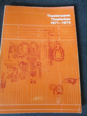 Theaterszene, Theaterbau 1971-1975, Eine Dokumentation des Theaters in der Bundesrepublik Deutschland.