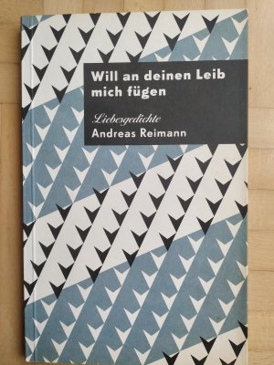 gebrauchtes Buch – Andreas Reimann – Will an deinen Leib mich fügen - Liebesgedichte