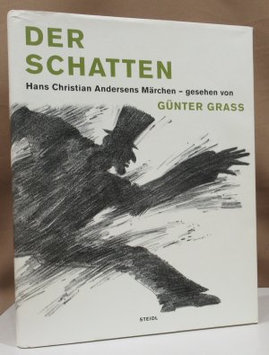 Der Schatten. Hans Christian Andersens Märchen - gesehen von Günter Grass.