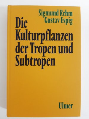 Die Kulturpflanzen der Tropen und Subtropen