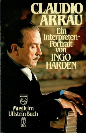 Claudio Arrau. Ein Interpretenportrait. = Musik im Ullstein Buch; Ullstein Buch Nr. 40001.