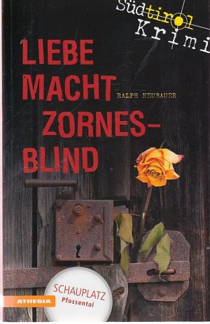 gebrauchtes Buch – Ralph Neubauer – Liebe macht zornesblind - Südtirolkrimi Band 2