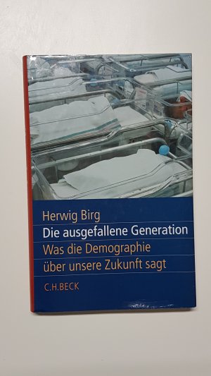 gebrauchtes Buch – Herwig Birg – Die ausgefallene Generation. Was die Demographie über unsere Zukunft sagt